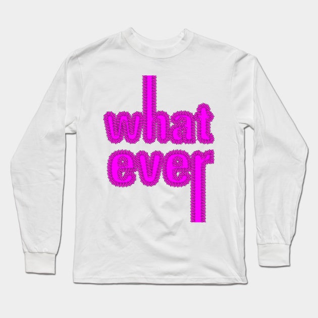 Whatever! Long Sleeve T-Shirt by nubikini